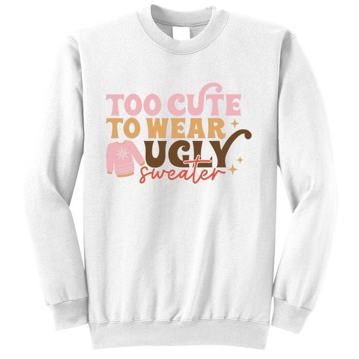 Retro Too Cute To Wear Ugly Sweater Christmas Funny Xmas Gift Sweatshirt