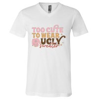 Retro Too Cute To Wear Ugly Sweater Christmas Funny Xmas Gift V-Neck T-Shirt