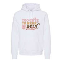 Retro Too Cute To Wear Ugly Sweater Christmas Funny Xmas Gift Premium Hoodie