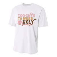 Retro Too Cute To Wear Ugly Sweater Christmas Funny Xmas Gift Performance Sprint T-Shirt