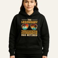 Retired Transportation Coordinator Retirement Hoodie