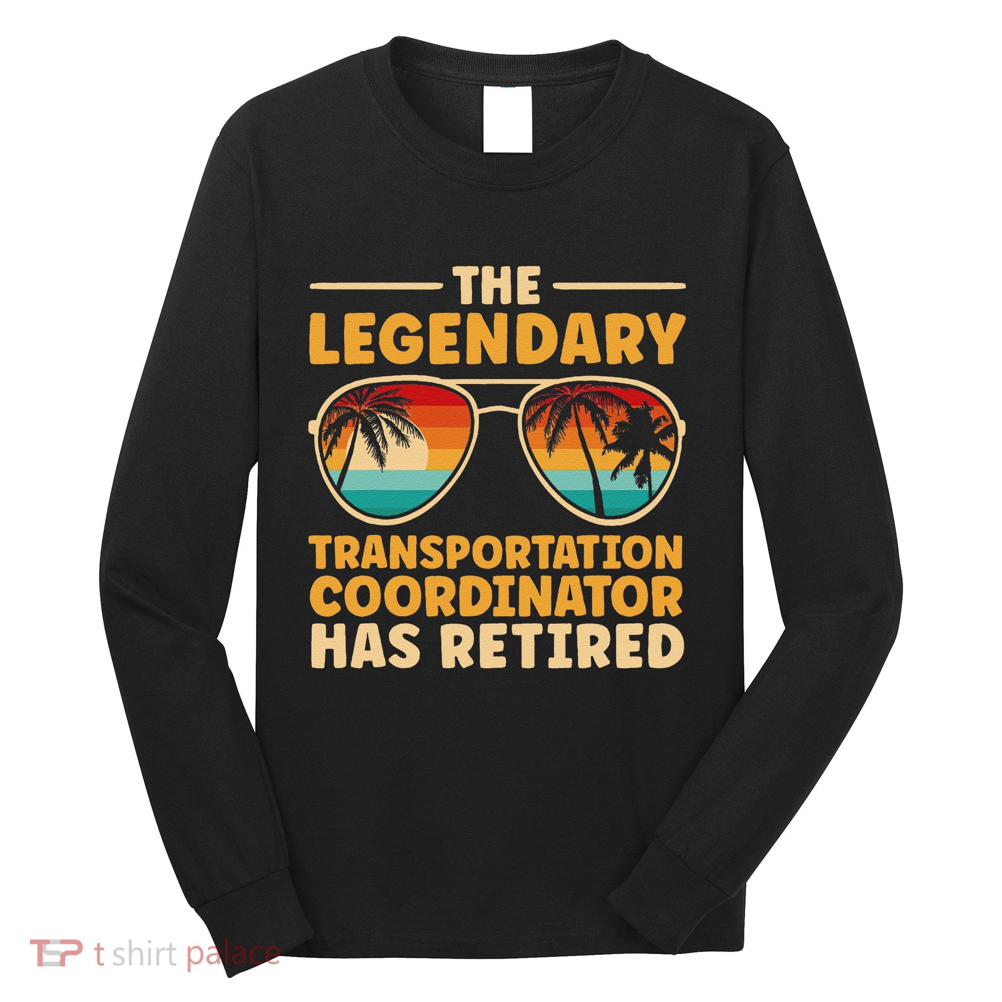 Retired Transportation Coordinator Retirement Long Sleeve Shirt