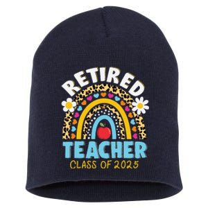 Retired Teacher Class Of 2025 Rainbow Teachers Retirement Short Acrylic Beanie