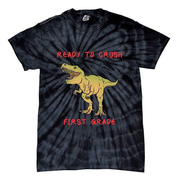 Ready To Crush First Grade Back To School Tie-Dye T-Shirt