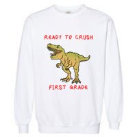Ready To Crush First Grade Back To School Garment-Dyed Sweatshirt