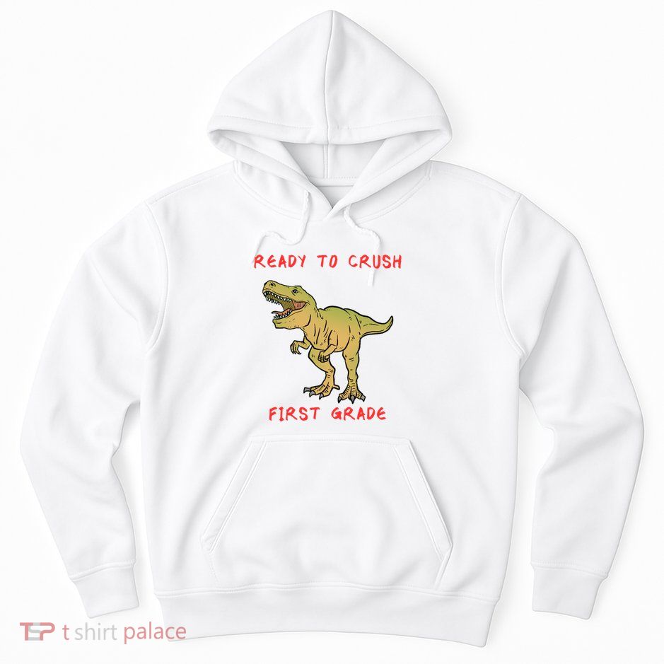 Ready To Crush First Grade Back To School Hoodie