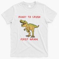 Ready To Crush First Grade Back To School T-Shirt