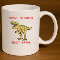 Ready To Crush First Grade Back To School 11oz C Handle Ceramic Mug