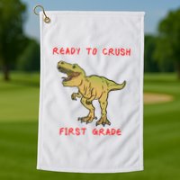 Ready To Crush First Grade Back To School Golf Towel