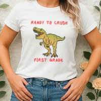 Ready To Crush First Grade Back To School Womens T-Shirt
