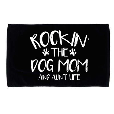 Rocking The Dog Mom And Aunt Life Mothers Day Gift Dog Lover Gift Microfiber Hand Towel