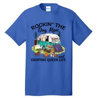 Rockin’ The Dog Mom And Camping Queen Life Mother’s Day Gift Meaningful Gift Tall T-Shirt