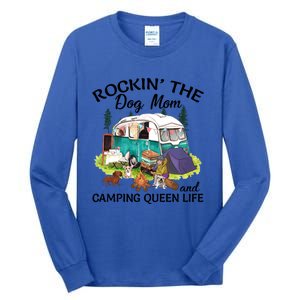 Rockin’ The Dog Mom And Camping Queen Life Mother’s Day Gift Meaningful Gift Tall Long Sleeve T-Shirt