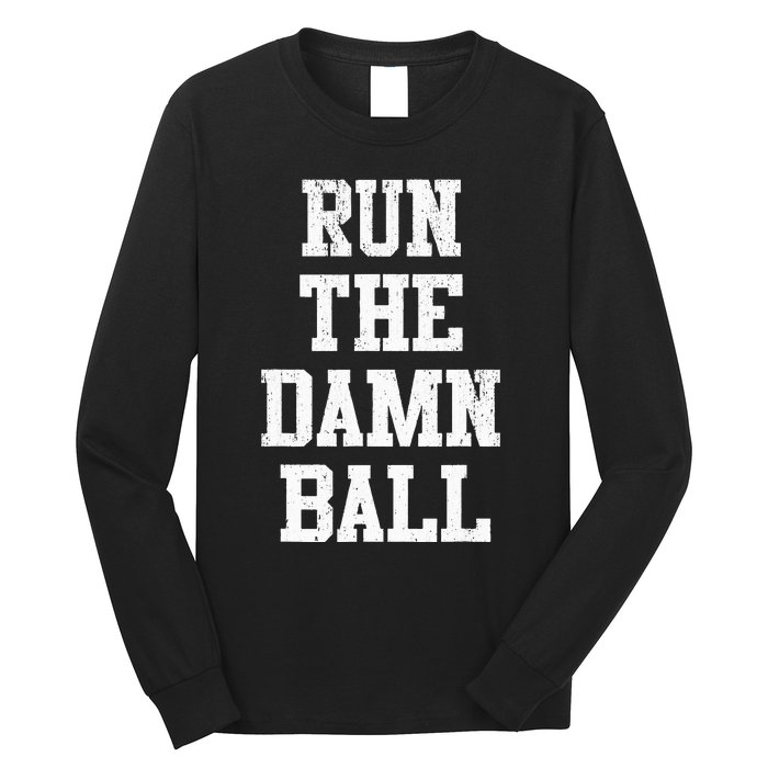 Run The Damn Ball Vintage Style Funny Football Long Sleeve Shirt