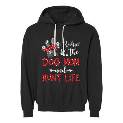 Rockin' The Dog Mom and Aunt Life Dog Lover Mothers Day Garment-Dyed Fleece Hoodie