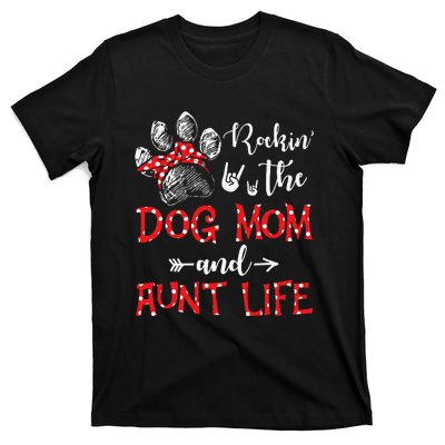 Rockin' The Dog Mom and Aunt Life Dog Lover Mothers Day T-Shirt