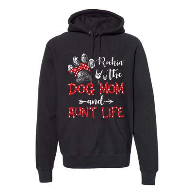 Rockin' The Dog Mom and Aunt Life Dog Lover Mothers Day Premium Hoodie