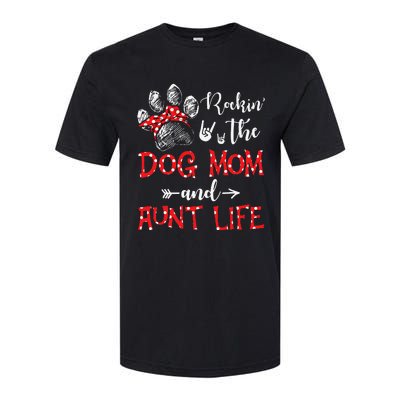 Rockin' The Dog Mom and Aunt Life Dog Lover Mothers Day Softstyle CVC T-Shirt