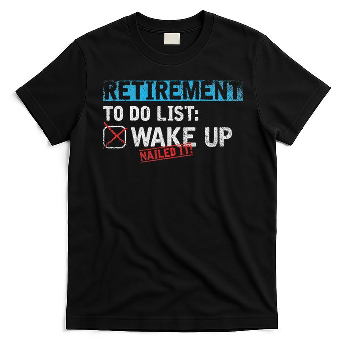 Retirement To Do List Wake Up Nailed It Funny Retirement T-Shirt