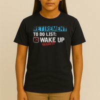 Retirement To Do List Wake Up Nailed It Funny Retirement T-Shirt