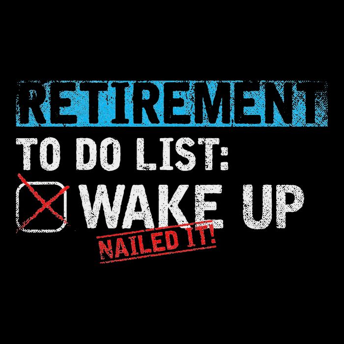 Retirement To Do List Wake Up Nailed It Funny Retirement T-Shirt