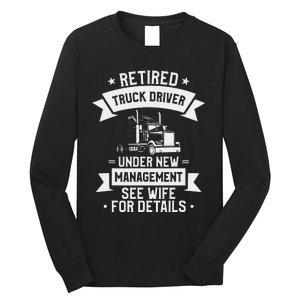 Retired Truck Driver Funny Retirement Quote For A Trucker Long Sleeve Shirt