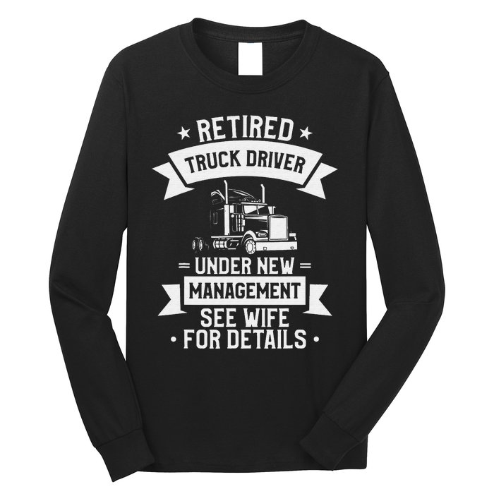 Retired Truck Driver Funny Retirement Quote For A Trucker Long Sleeve Shirt