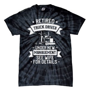 Retired Truck Driver Funny Retirement Quote For A Trucker Tie-Dye T-Shirt