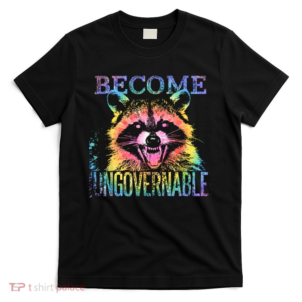 Retro Tie Dye Raccoon Become Ungovernable Funny Apparel  T-Shirt