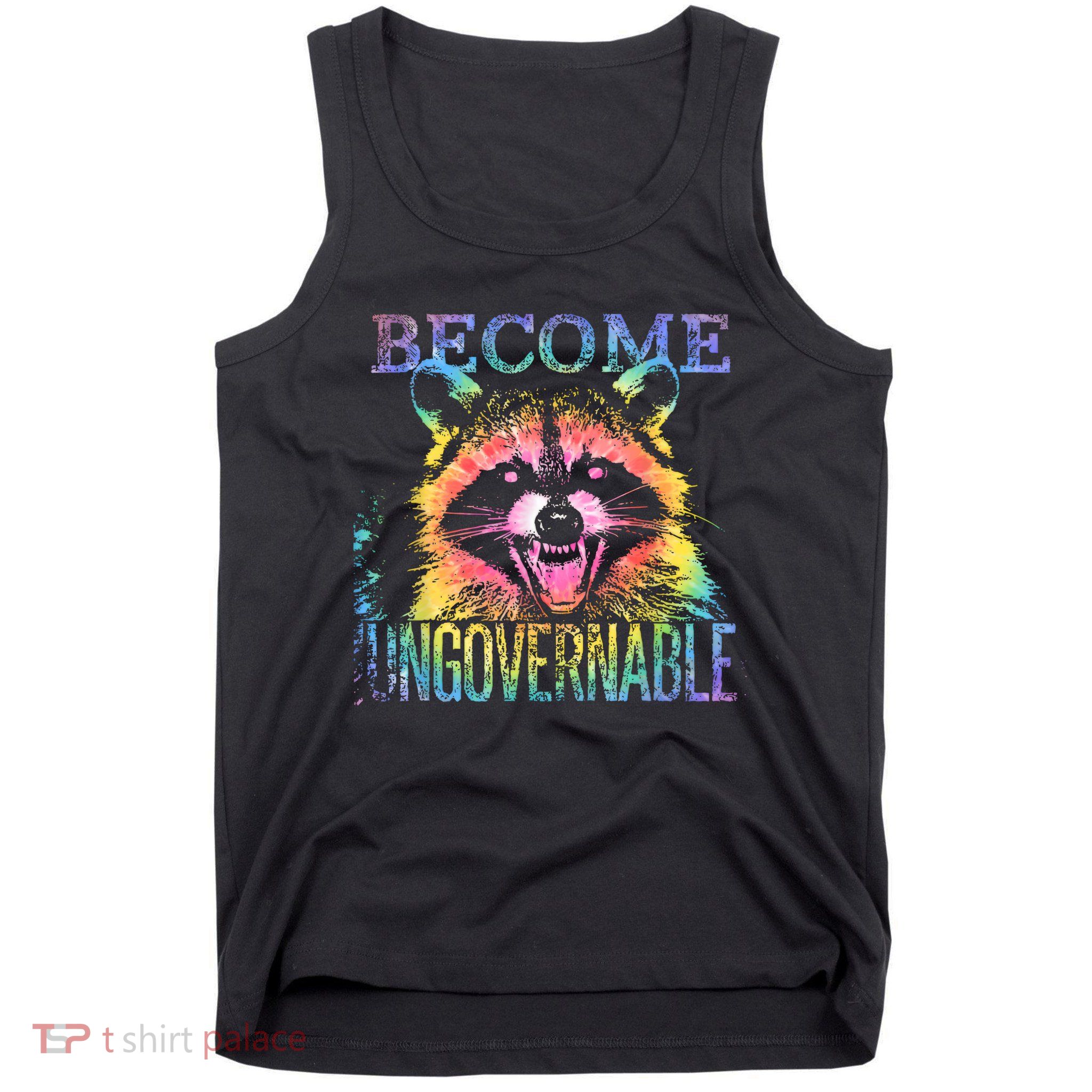 Retro Tie Dye Raccoon Become Ungovernable Funny Apparel  Tank Top