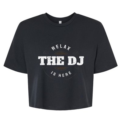 Relax The Dj Is Here Dj Music Bella+Canvas Jersey Crop Tee