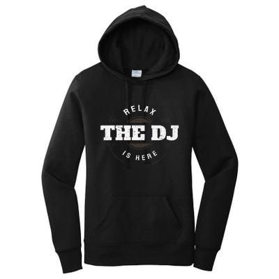 Relax The Dj Is Here Dj Music Women's Pullover Hoodie