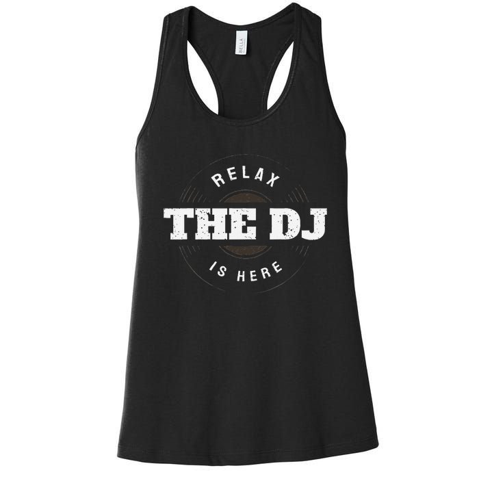 Relax The Dj Is Here Dj Music Women's Racerback Tank