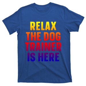 Relax The Dog Trainer Is Here Dog Training Gift T-Shirt