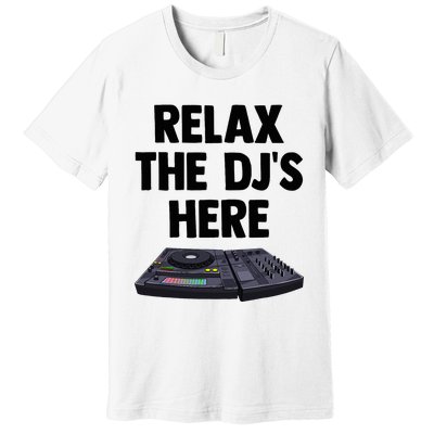 Relax The DjS Here Turntable Music Equalizer Premium T-Shirt