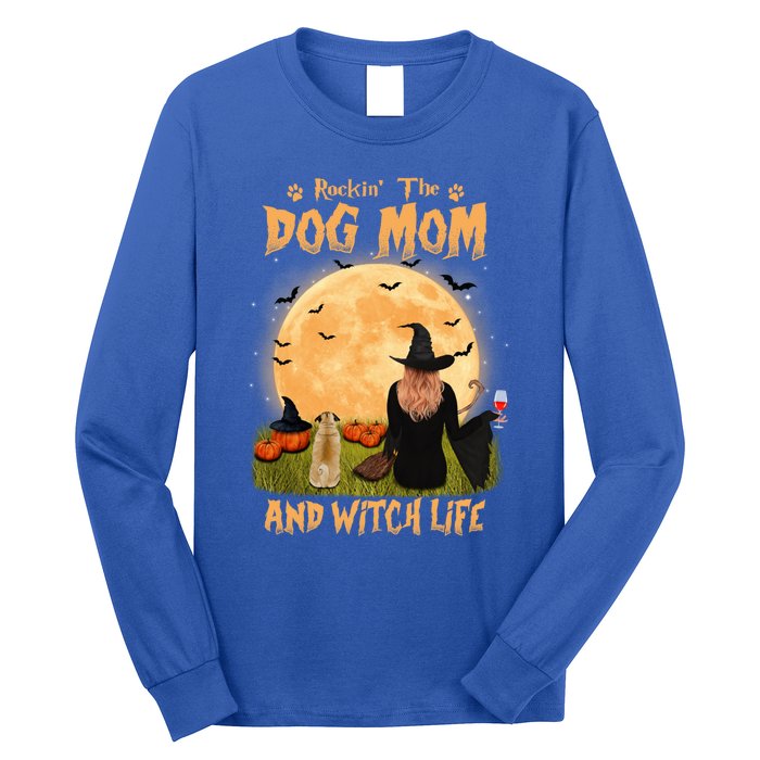 Rocking The Dog Mom And Witch Life Pug Halloween Gift Long Sleeve Shirt