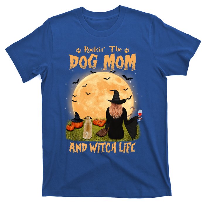 Rocking The Dog Mom And Witch Life Pug Halloween Gift T-Shirt