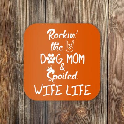 Rockin The Dog Mom Spoiled Wife Life Coaster