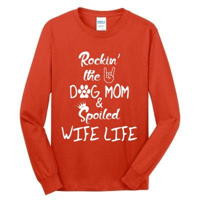 Rockin The Dog Mom Spoiled Wife Life Tall Long Sleeve T-Shirt