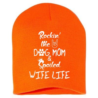 Rockin The Dog Mom Spoiled Wife Life Short Acrylic Beanie