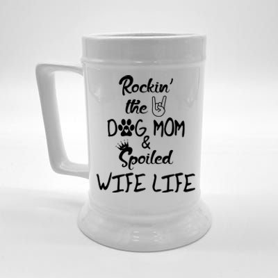 Rockin The Dog Mom Spoiled Wife Life Beer Stein