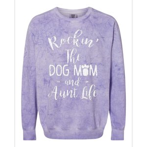 Rocking The Dog Mom And Aunt Life Mothers Day Gift Dog Lover Colorblast Crewneck Sweatshirt