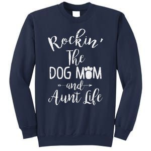 Rocking The Dog Mom And Aunt Life Mothers Day Gift Dog Lover Sweatshirt