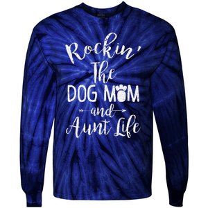 Rocking The Dog Mom And Aunt Life Mothers Day Gift Dog Lover Tie-Dye Long Sleeve Shirt