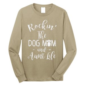 Rocking The Dog Mom And Aunt Life Mothers Day Gift Dog Lover Long Sleeve Shirt