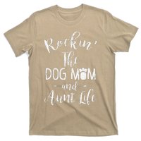 Rocking The Dog Mom And Aunt Life Mothers Day Gift Dog Lover T-Shirt