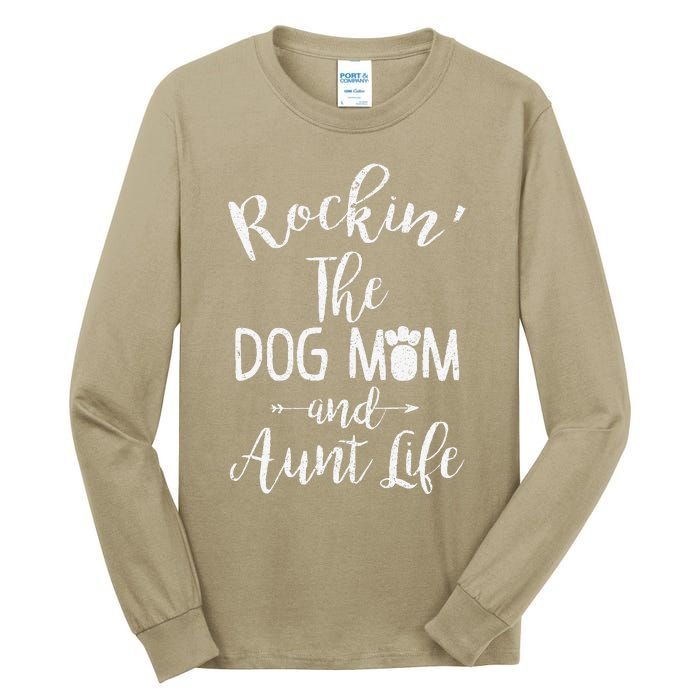 Rocking The Dog Mom And Aunt Life Mothers Day Gift Dog Lover Tall Long Sleeve T-Shirt