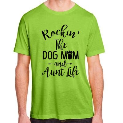 Rocking The Dog Mom And Aunt Life Mothers Day Gift Dog Lover Gift Adult ChromaSoft Performance T-Shirt