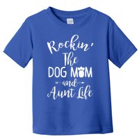 Rocking The Dog Mom And Aunt Life Mothers Day Gift Dog Lover Gift Toddler T-Shirt