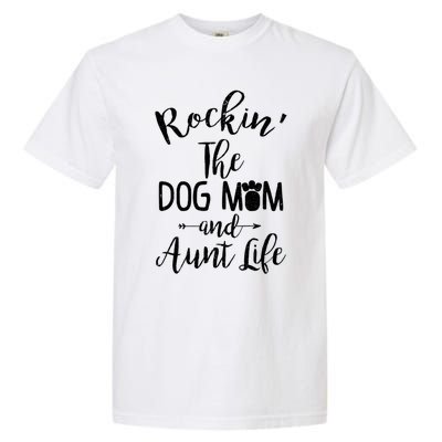 Rocking The Dog Mom And Aunt Life Mothers Day Gift Dog Lover Gift Garment-Dyed Heavyweight T-Shirt